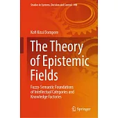 The Theory of Epistemic Fields: Fuzzy-Semantic Foundations of Intellectual Categories and Knowledge Factories