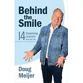 Behind the Smile: Fourteen Surprising Lessons from My Life