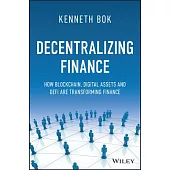 Decentralizing Finance: How Blockchain, Digital Assets and Defi Are Transforming Finance