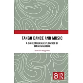 Tango Dance and Music: A Choreomusical Exploration of Tango Argentino