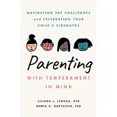 Parenting with Temperament in Mind: Navigating the Challenges and Celebrating Your Child’s Strengths