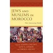 Jews and Muslims in Morocco: Their Intersecting Worlds