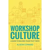 Workshop Culture: A Guide to Building Teams That Thrive