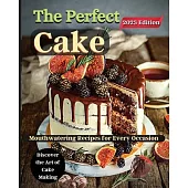 The Perfect Cake: Elevate Your Baking Skills with Cake Recipes