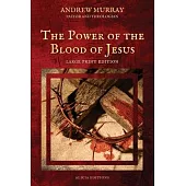 The Power of the Blood of Jesus: Large Print Edition