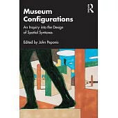 Museum Configurations: An Inquiry Into the Design of Spatial Syntaxes