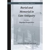 Burial and Memorial in Late Antiquity: Volume 2: Regional Perspectives