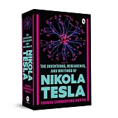 The Inventions, Researches, and Writings of Nikola Tesla