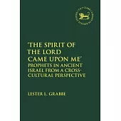 ’The Spirit of the Lord Came Upon Me’: Prophets in Ancient Israel from a Cross-Cultural Perspective
