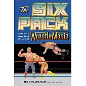 The Six Pack: On the Open Road in Search of Wrestlemania