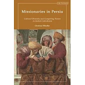 Missionaries in Persia: Cultural Diversity and Competing Norms in Global Catholicism