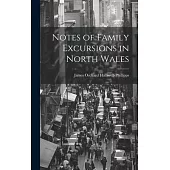 Notes of Family Excursions in North Wales