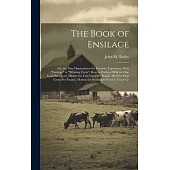 The Book of Ensilage: Or, the New Dispensation for Farmers. Experience With 