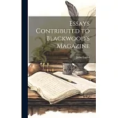 Essays Contributed to Blackwood’s Magazine