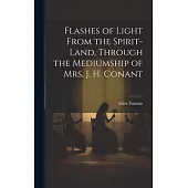 Flashes of Light From the Spirit-Land, Through the Mediumship of Mrs. J. H. Conant