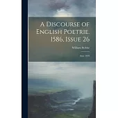 A Discourse of English Poetrie. 1586, Issue 26; issue 1870