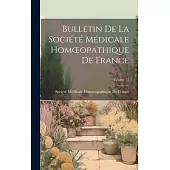 Bulletin De La Société Médicale Homoeopathique De France; Volume 22