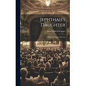 Jephthah’s Daughter: A Biblical Drama in One Act