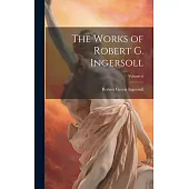 The Works of Robert G. Ingersoll; Volume 6