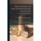 Proceedings of the International Monetary Conference: Held in Compliance With the Invitation Extended to European Governments