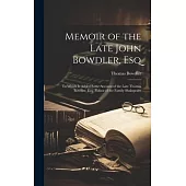 Memoir of the Late John Bowdler, Esq: To Which Is Added Some Account of the Late Thomas Bowdler, Esq., Editor of the Family Shakspeare
