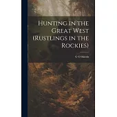Hunting in the Great West (Rustlings in the Rockies)