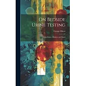 On Bedside Urine Testing: Qualitative Albumen and Sugar