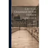 Critical Grammar of the Hebrew Language; Volume 1