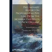 Preliminary Report On Proposed Gas Pipe Line From The Monroe Gas Fields To New Orleans