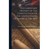 Documentary History Of The Constitution Of The United States Of America, 1786-1870; Volume 1