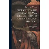 From This Publication the Readers May Discern What is Hastening Upon the Land