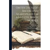 Obiter Dicta of Bacon and Shakespeare on Manners, Mind, Morals