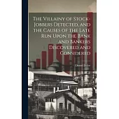 The Villainy of Stock-jobbers Detected, and the Causes of the Late Run Upon the Bank and Bankers Discovered and Considered