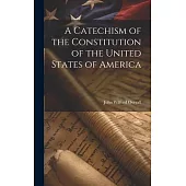 A Catechism of the Constitution of the United States of America