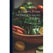 A Compilation of Choice Salad Recipes