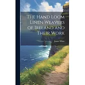The Hand Loom Linen Weavers of Ireland and Their Work