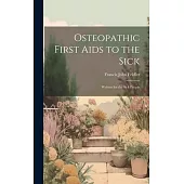 Osteopathic First Aids to the Sick: Written for the Sick People