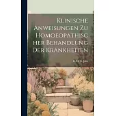 Klinische Anweisungen Zu Homoeopathischer Behandlung Der Krankheiten