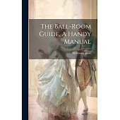 The Ball-room Guide, A Handy Manual