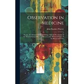 Observation in Medicine: Or, the Art of Case-Taking, Including a Special Description of the Most Common Thoracic Diseases, and Abnormal States