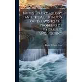 Notes On Hydrology and the Application of Its Laws to the Problems of Hydraulic Engineering