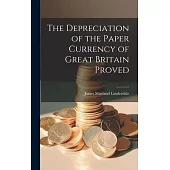 The Depreciation of the Paper Currency of Great Britain Proved