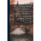Selections From Hauff’s Stories, a First German Reading Book, Ed. by W.E. Mullins and F. Storr