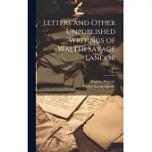 Letters and Other Unpublished Writings of Walter Savage Landor
