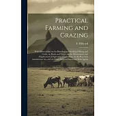 Practical Farming and Grazing: With Observations on the Breeding and Feeding of Sheep and Cattle, on Rents and Tithes, on the Maintenance and Employm