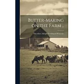 Butter-making on the Farm ..