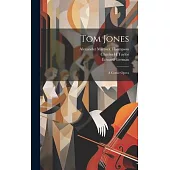 Tom Jones: A Comic Opera