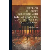 Friedrich Schlegel’s Relations With Reichardt and his Contributions to 