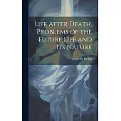 Life After Death, Problems of the Future Life and its Nature