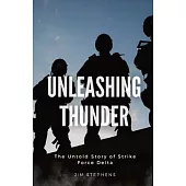 Unleashing Thunder: The Untold Story of Strike Force Delta